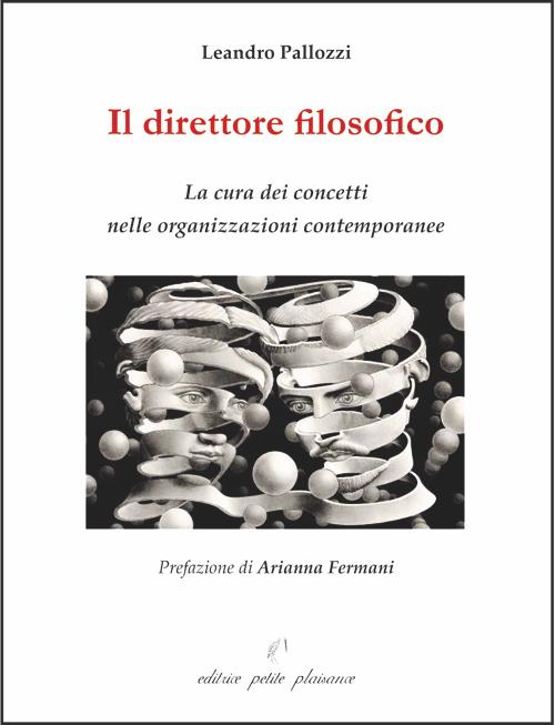 Il direttore filosofico. La cura dei concetti nelle organizzazioni contemporanee.